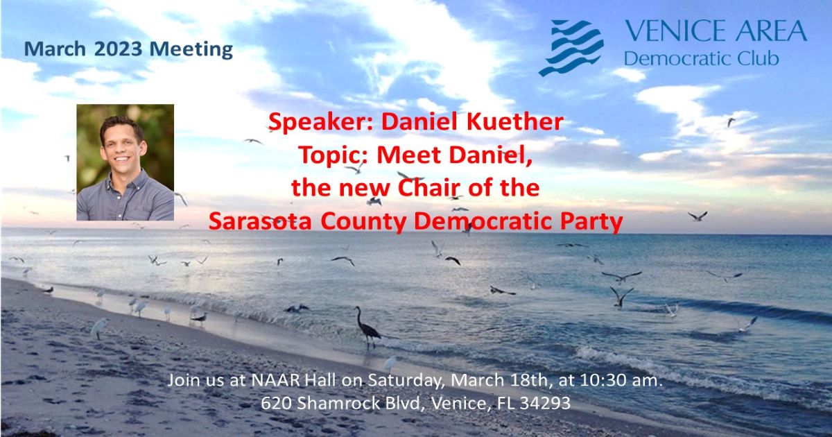 Venice Area Democratic Club IN-PERSON Meeting With DANIEL KUETHER ...